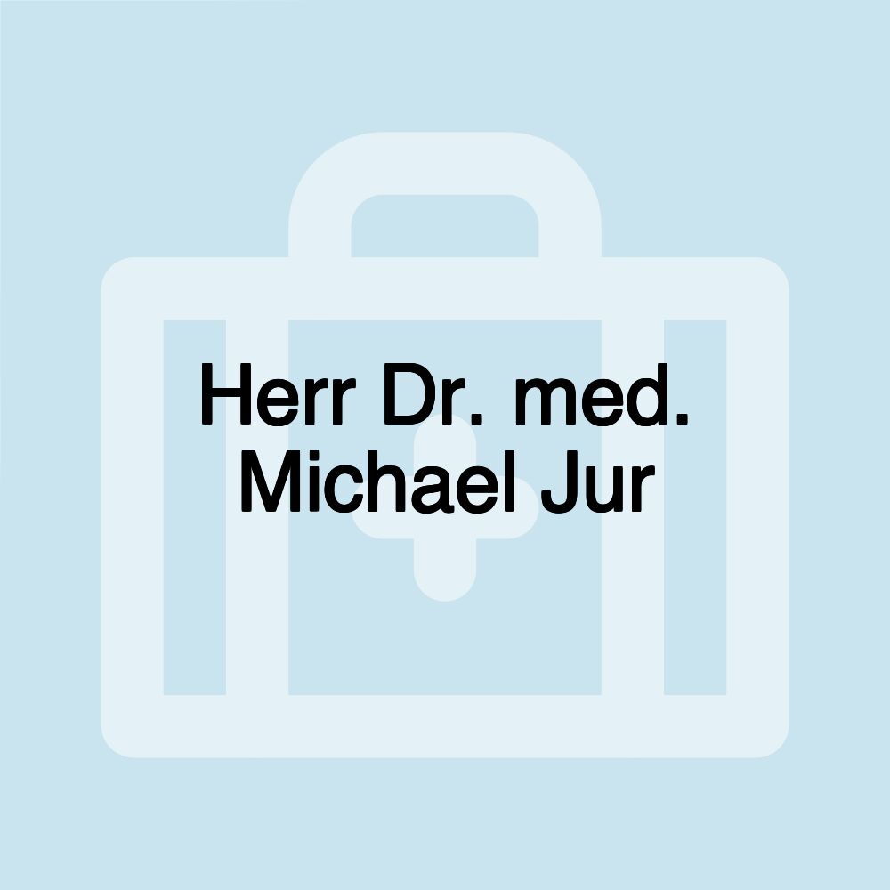 Herr Dr. med. Michael Jur