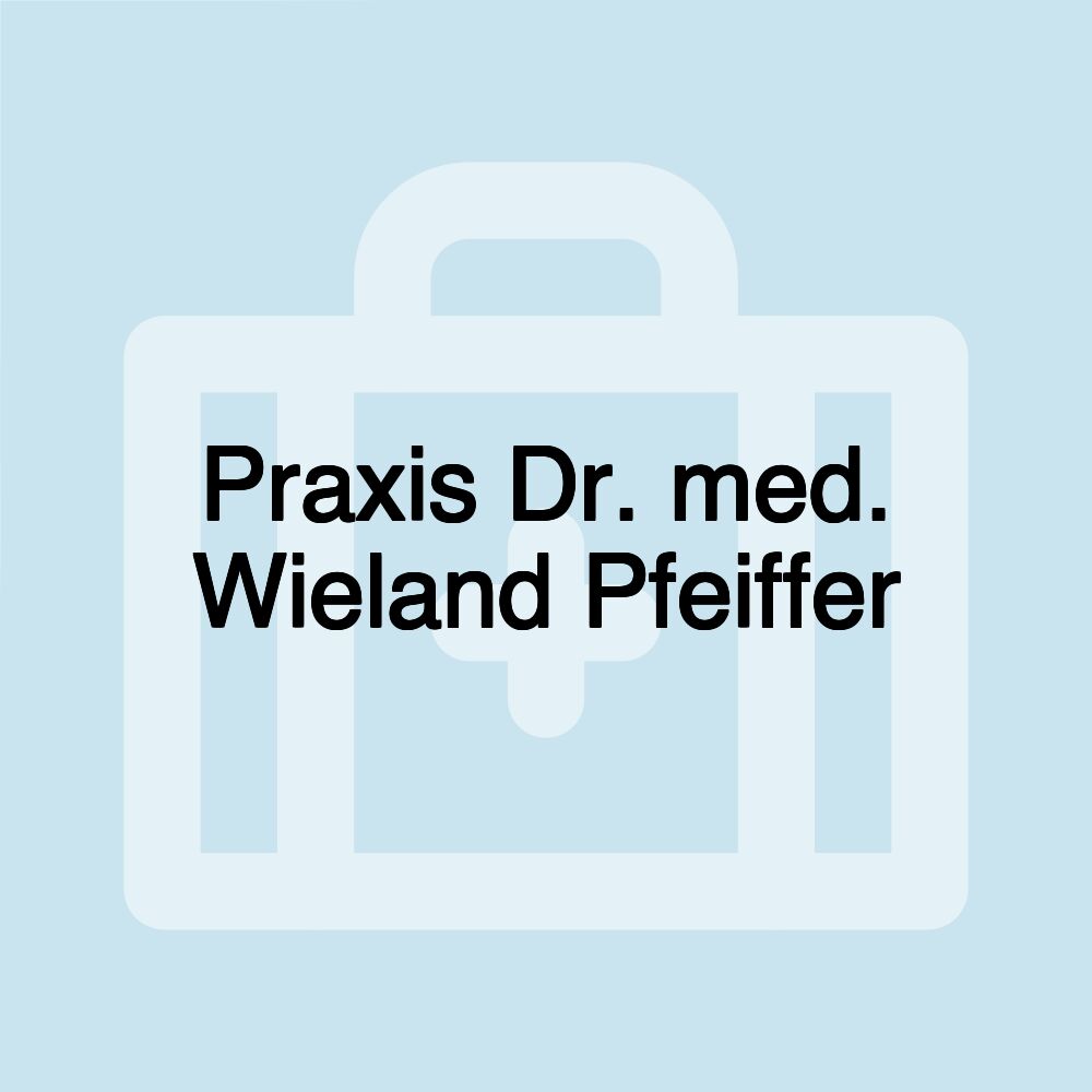 Praxis Dr. med. Wieland Pfeiffer