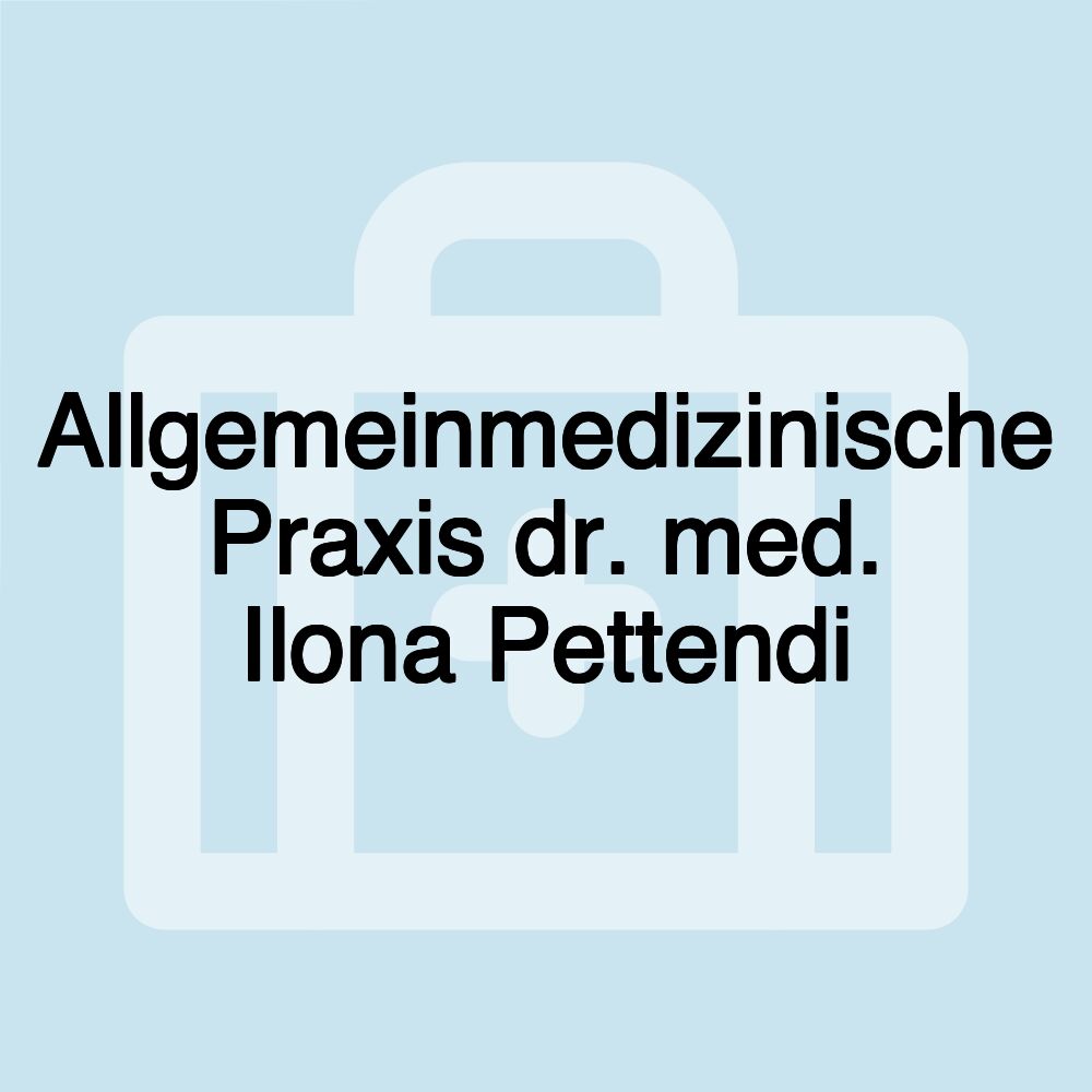 Allgemeinmedizinische Praxis dr. med. Ilona Pettendi