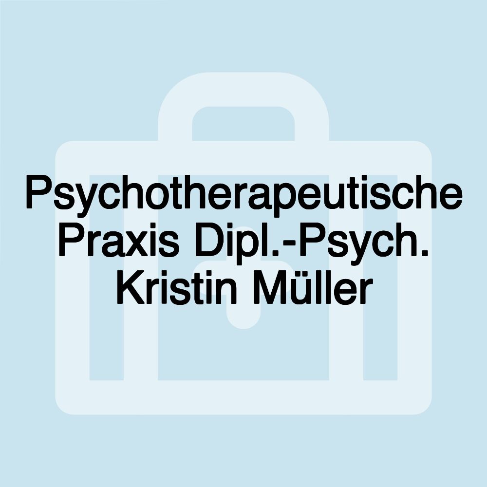 Psychotherapeutische Praxis Dipl.-Psych. Kristin Müller