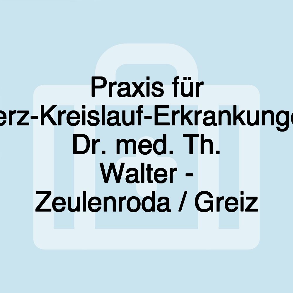 Praxis für Herz-Kreislauf-Erkrankungen Dr. med. Th. Walter - Zeulenroda / Greiz