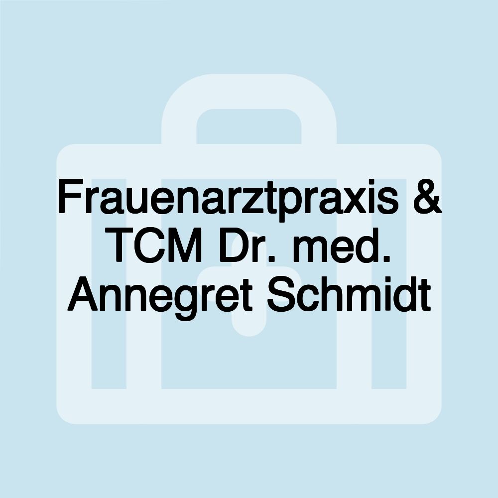 Frauenarztpraxis & TCM Dr. med. Annegret Schmidt