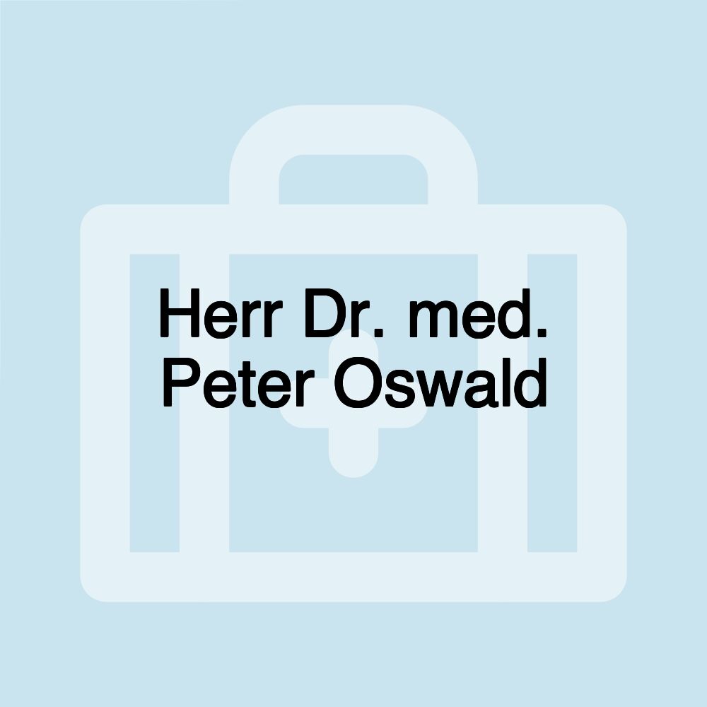 Herr Dr. med. Peter Oswald