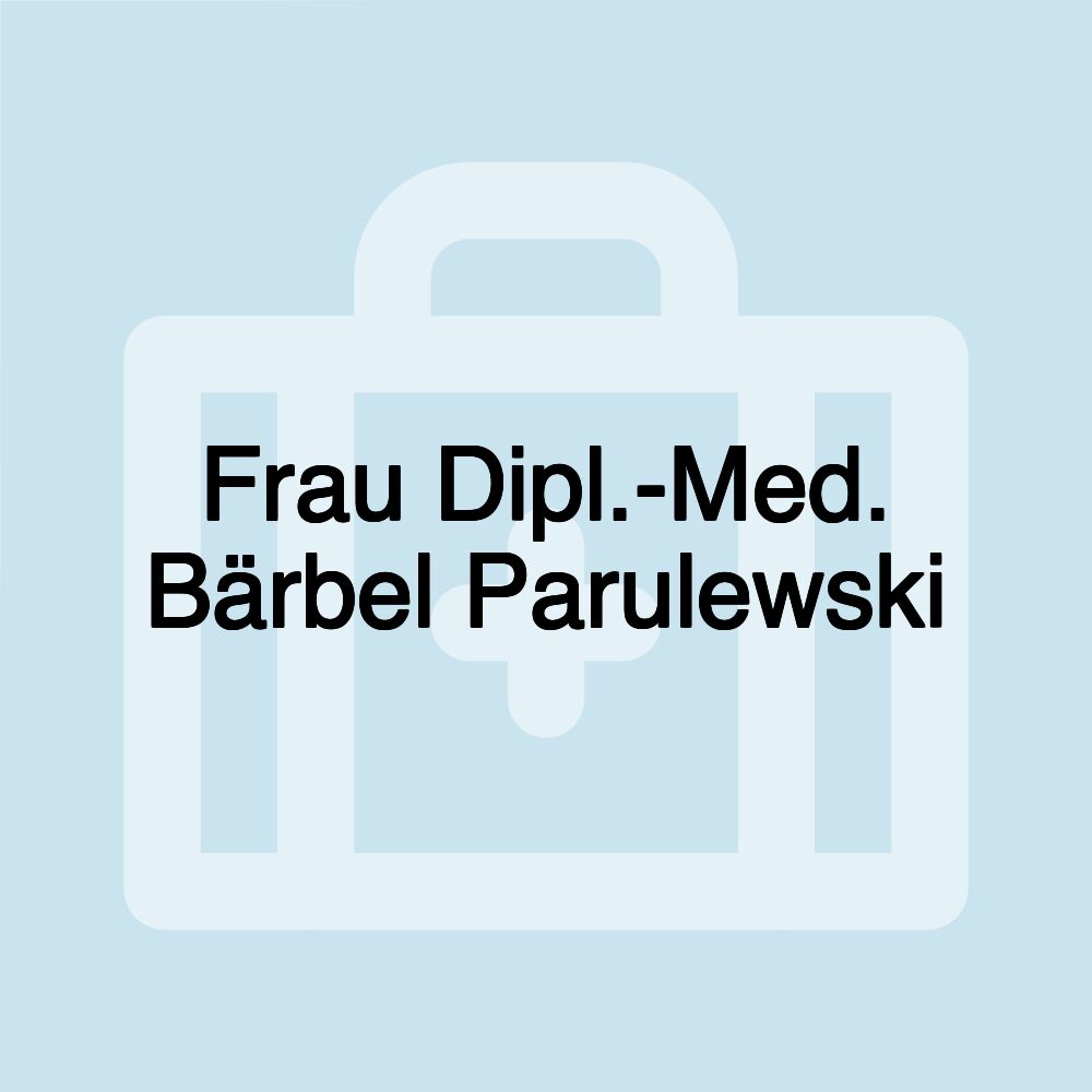 Frau Dipl.-Med. Bärbel Parulewski