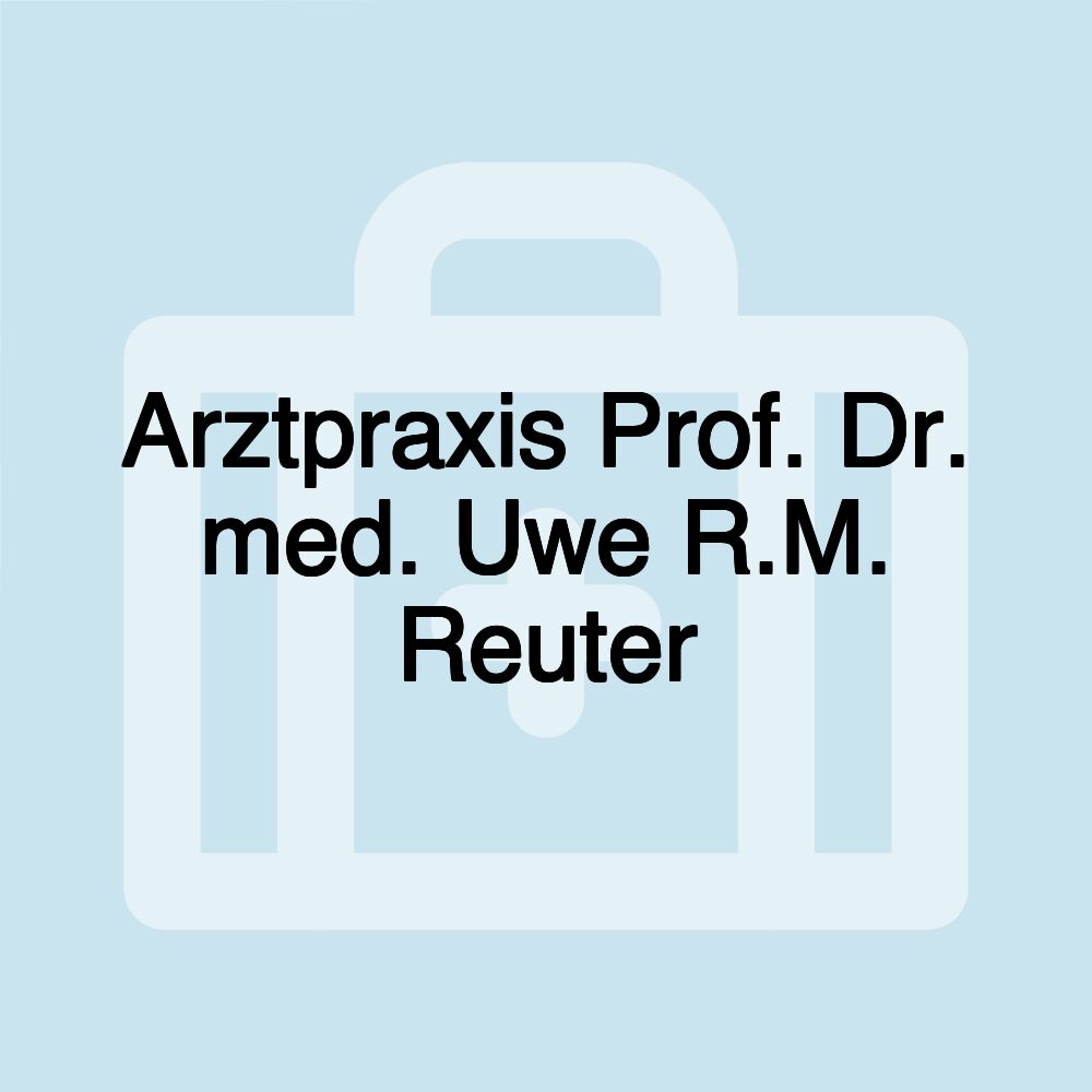 Arztpraxis Prof. Dr. med. Uwe R.M. Reuter