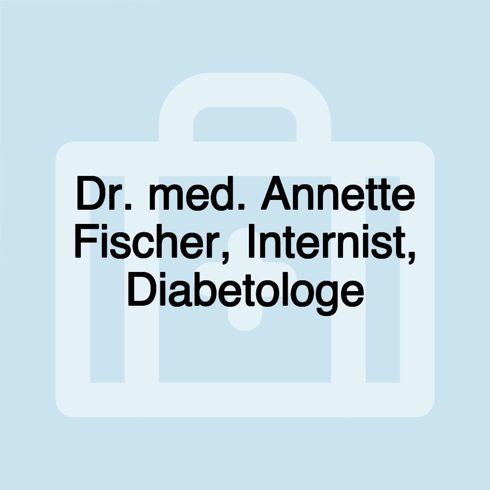 Dr. med. Annette Fischer, Internist, Diabetologe