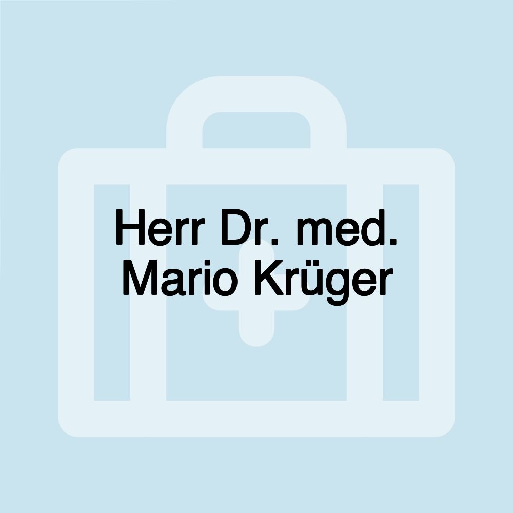 Herr Dr. med. Mario Krüger