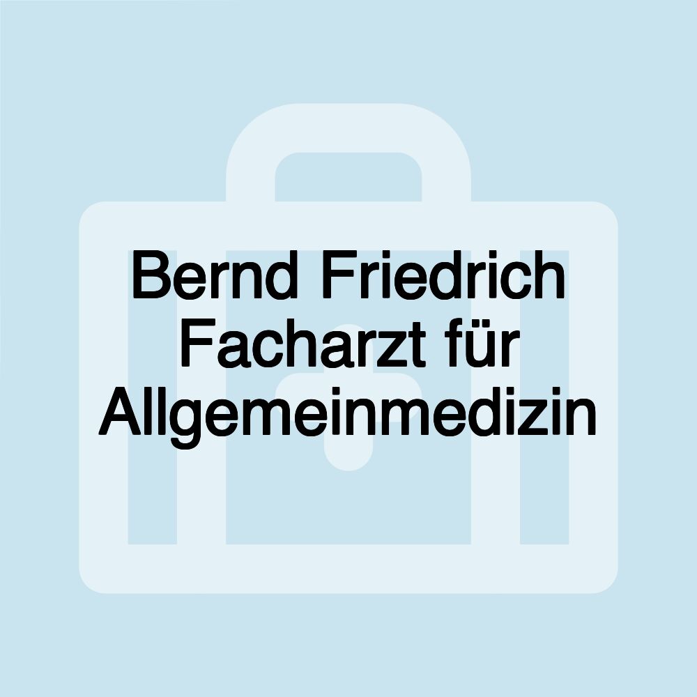 Bernd Friedrich Facharzt für Allgemeinmedizin