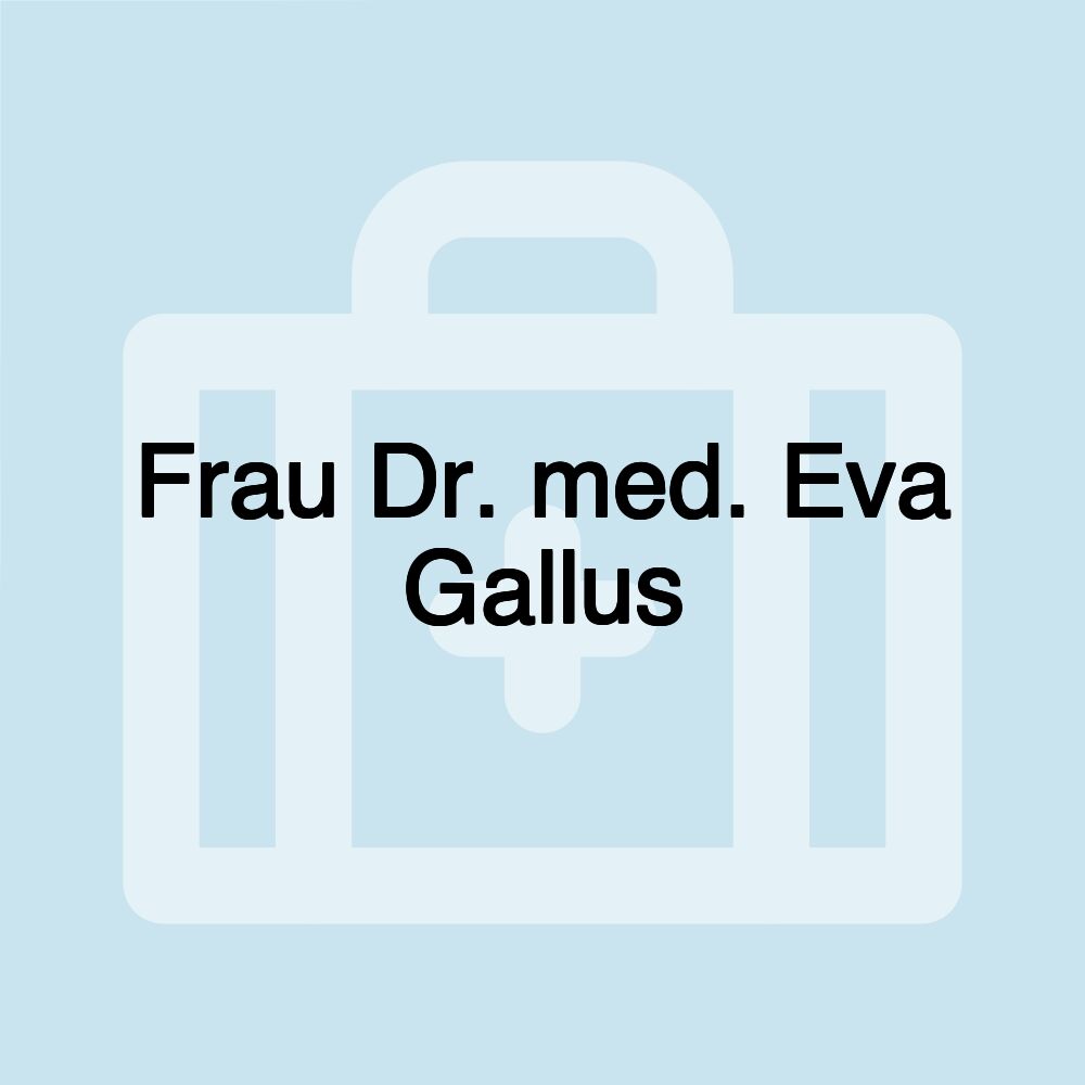 Frau Dr. med. Eva Gallus