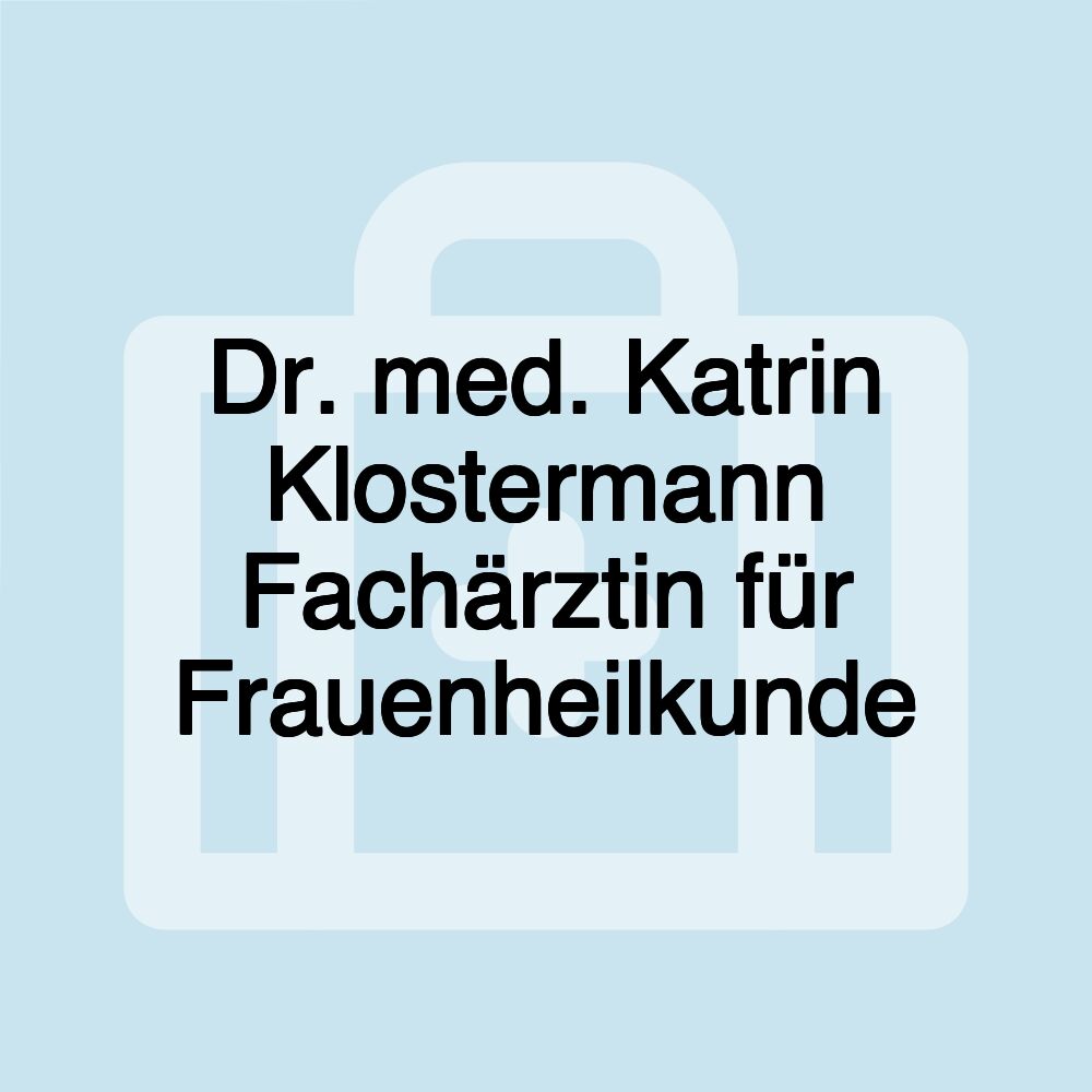 Dr. med. Katrin Klostermann Fachärztin für Frauenheilkunde