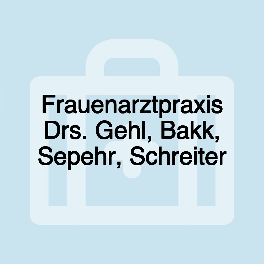 Frauenarztpraxis Drs. Gehl, Bakk, Sepehr, Schreiter