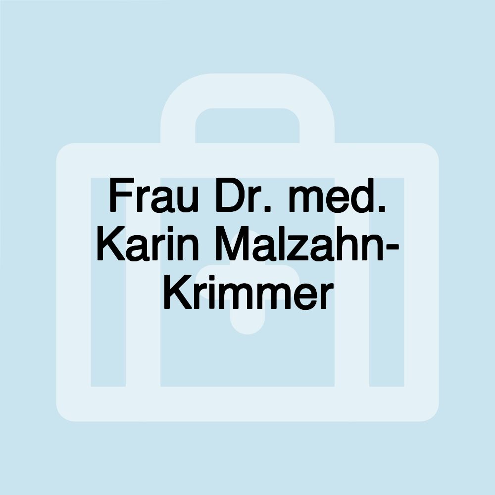 Frau Dr. med. Karin Malzahn- Krimmer