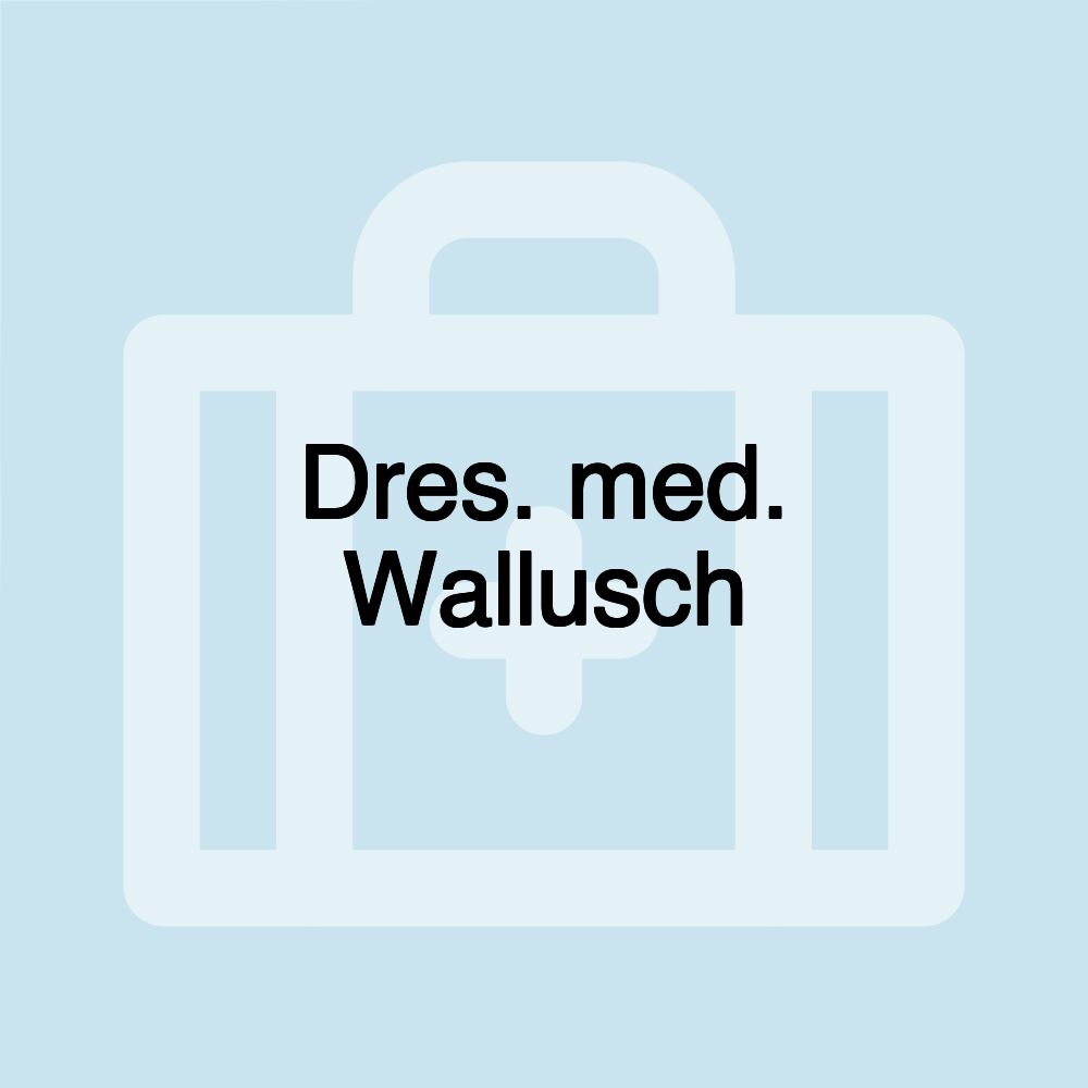 Dres. med. Wallusch