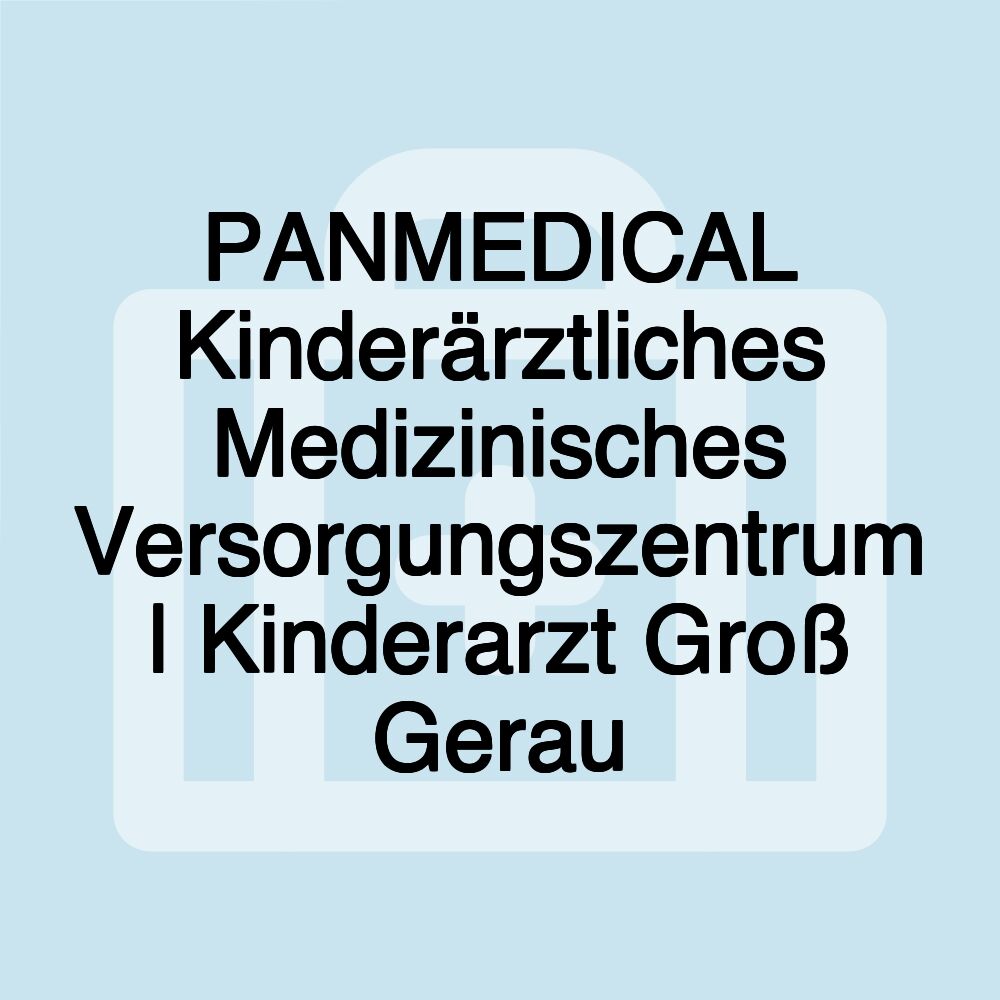 PANMEDICAL Kinderärztliches Medizinisches Versorgungszentrum | Kinderarzt Groß Gerau