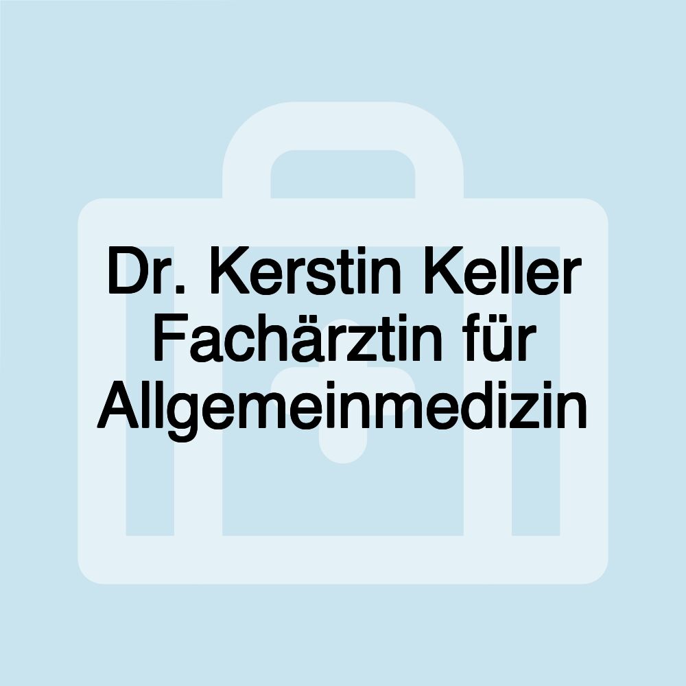 Dr. Kerstin Keller Fachärztin für Allgemeinmedizin