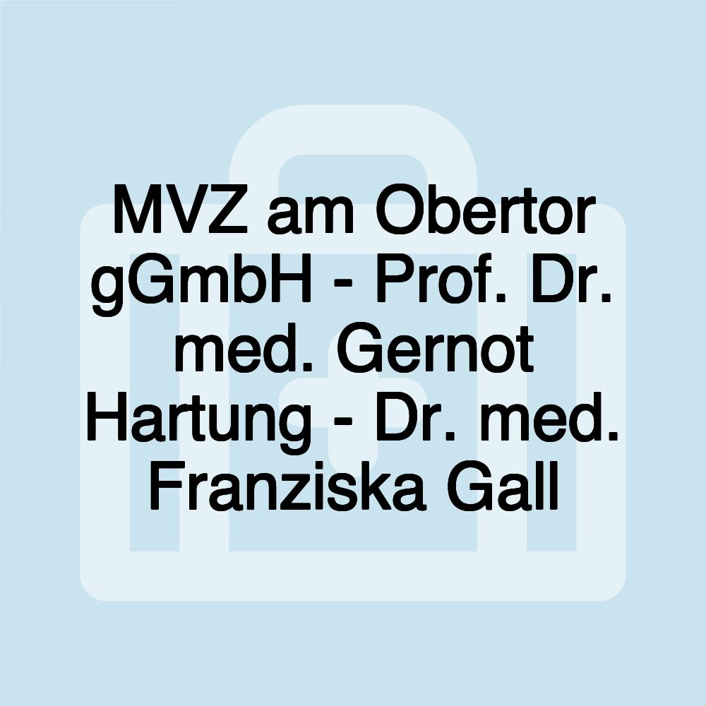 MVZ am Obertor gGmbH - Prof. Dr. med. Gernot Hartung - Dr. med. Franziska Gall