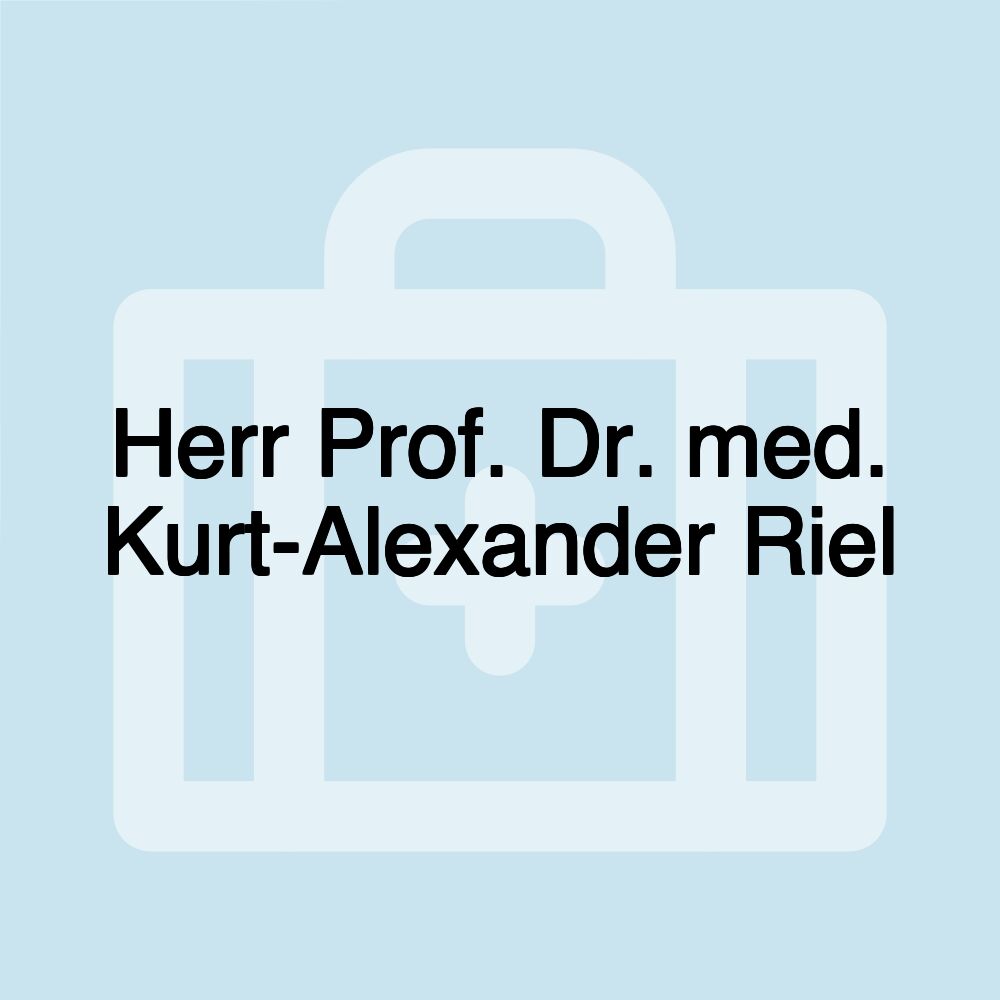 Herr Prof. Dr. med. Kurt-Alexander Riel