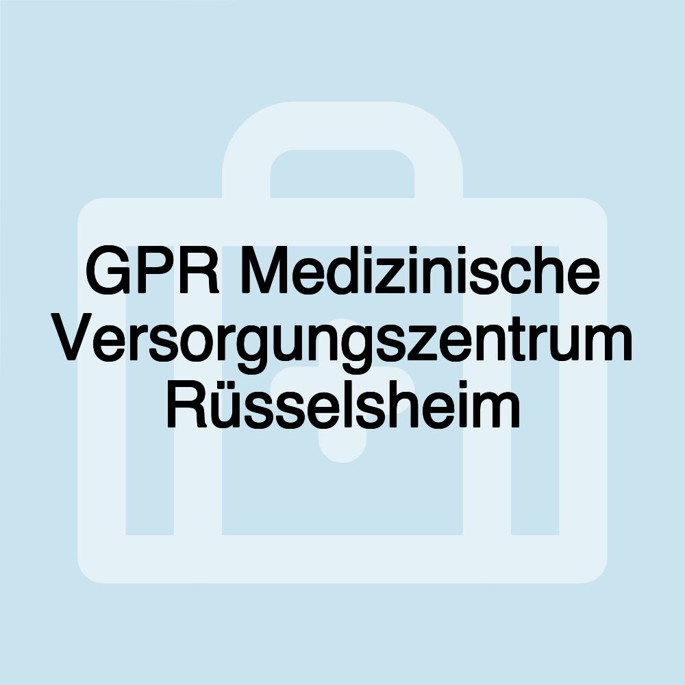 GPR Medizinische Versorgungszentrum Rüsselsheim