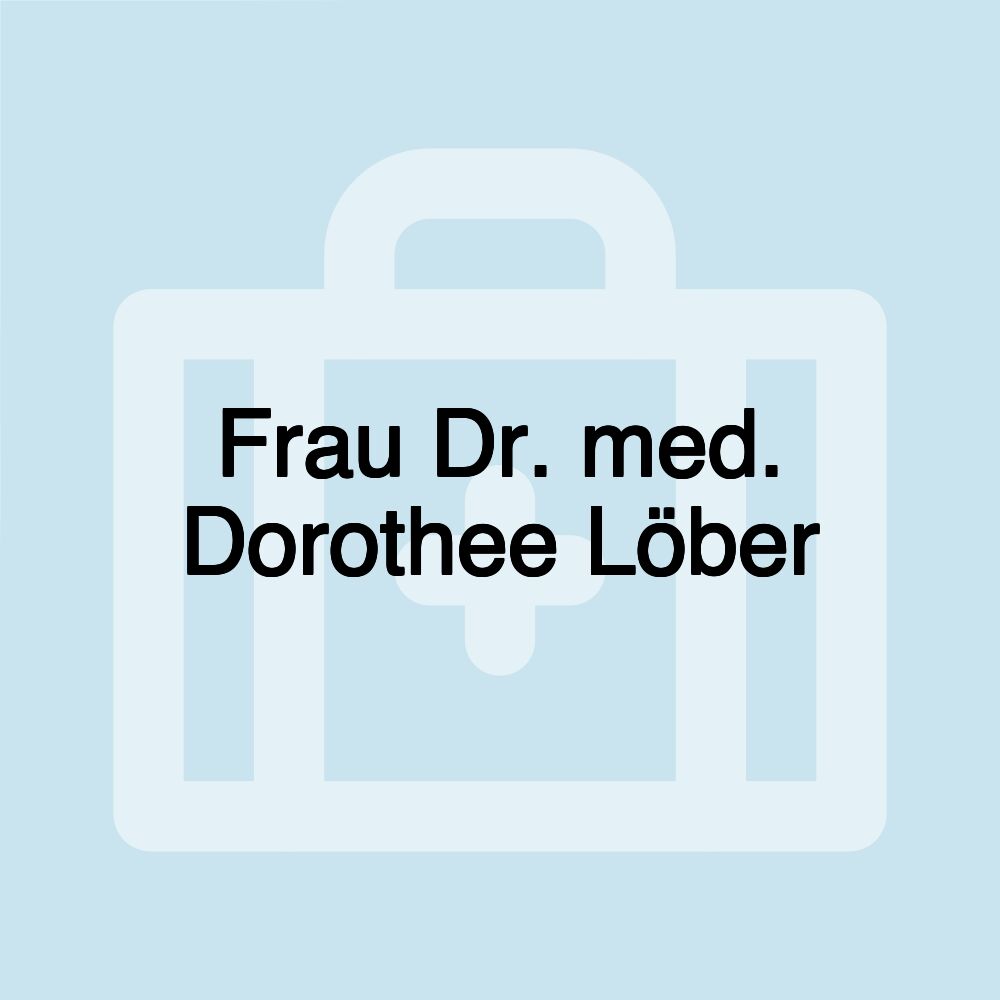 Frau Dr. med. Dorothee Löber