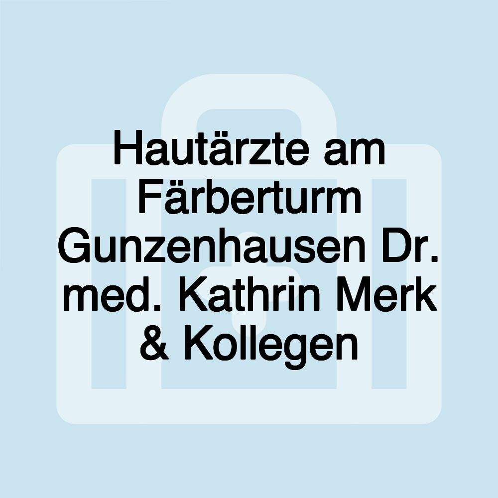 Hautärzte am Färberturm Gunzenhausen Dr. med. Kathrin Merk & Kollegen