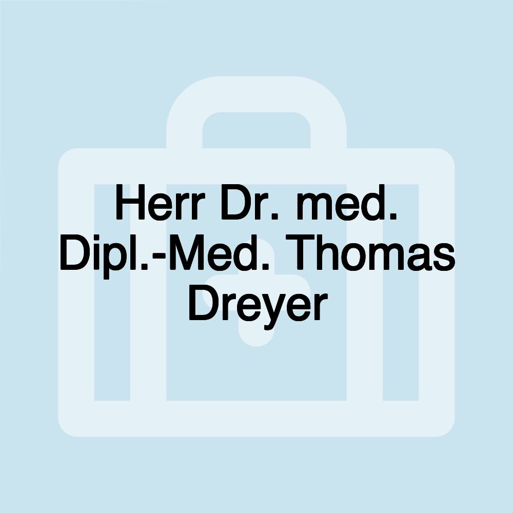 Herr Dr. med. Dipl.-Med. Thomas Dreyer