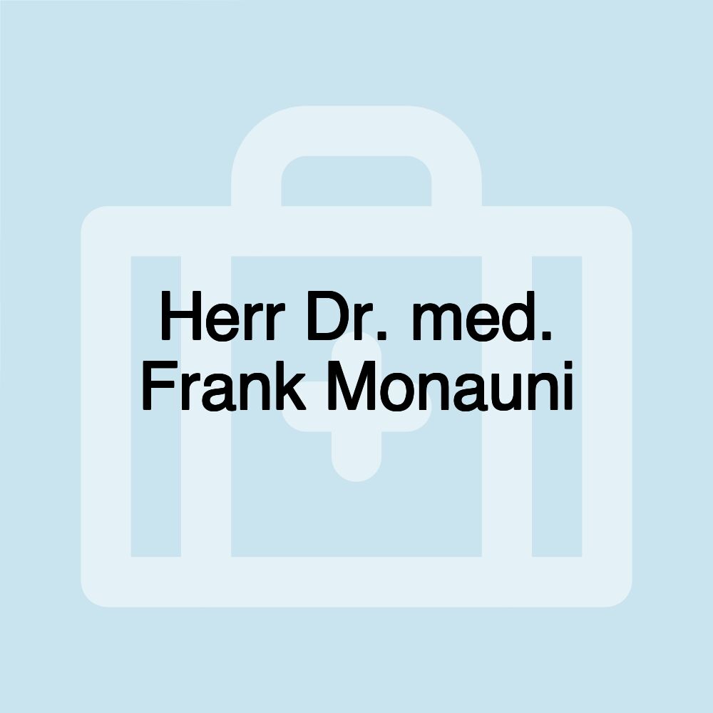 Herr Dr. med. Frank Monauni