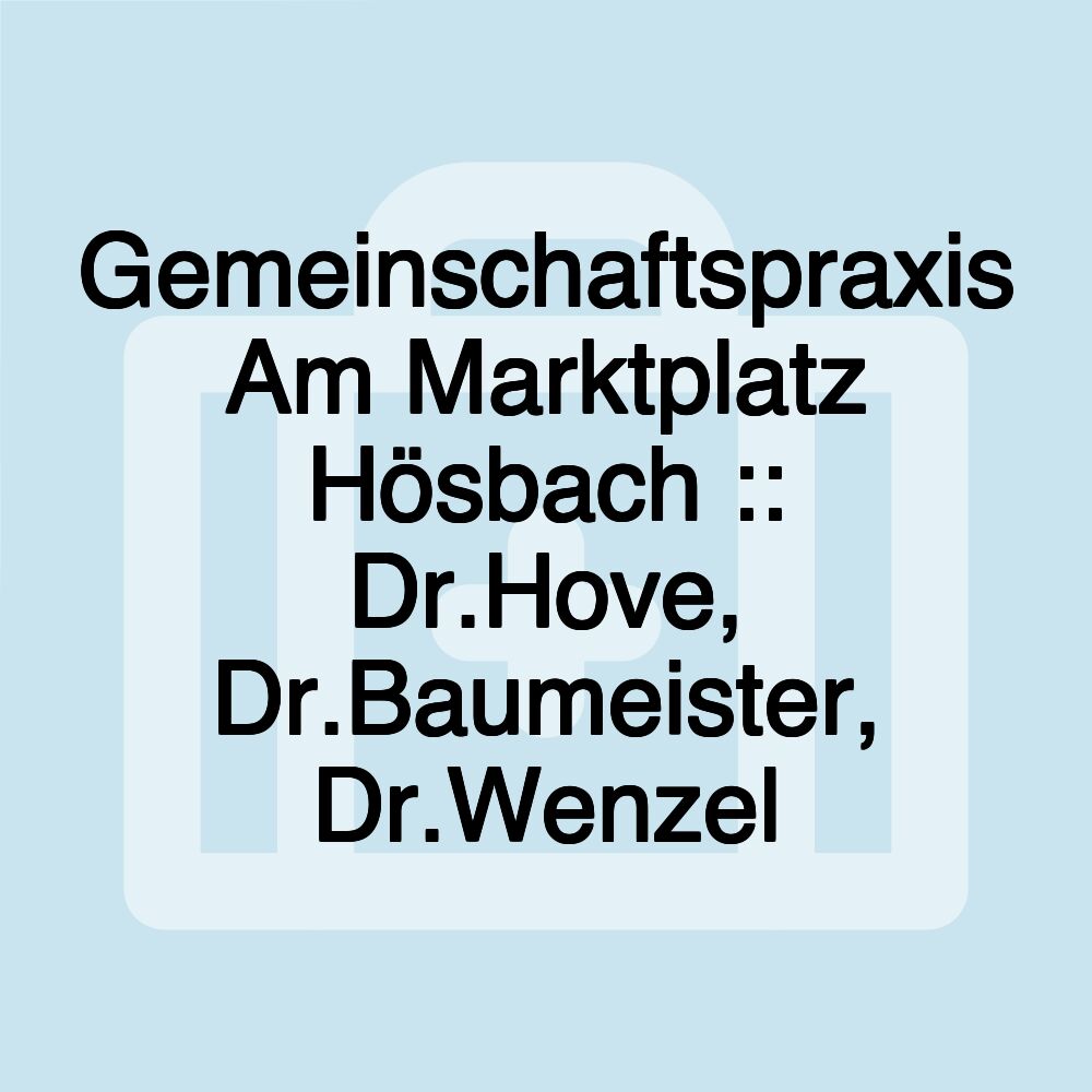 Gemeinschaftspraxis Am Marktplatz Hösbach :: Dr.Hove, Dr.Baumeister, Dr.Wenzel