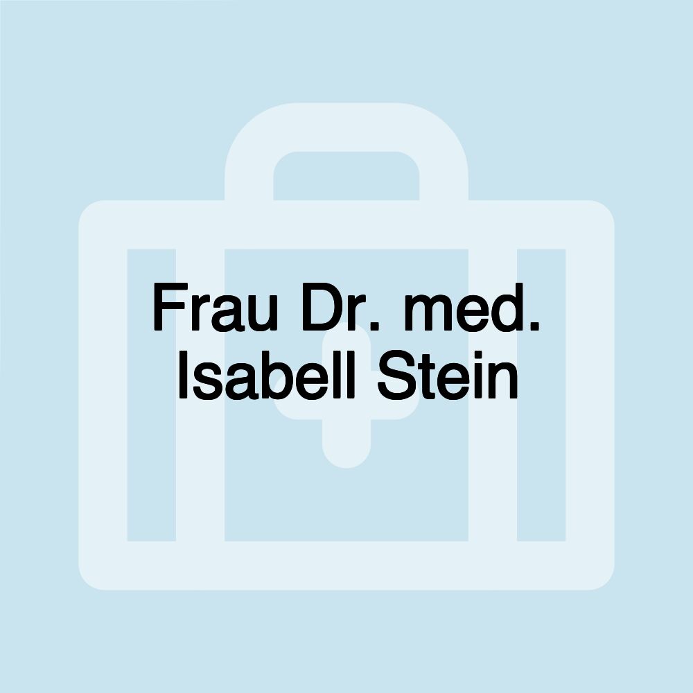 Frau Dr. med. Isabell Stein