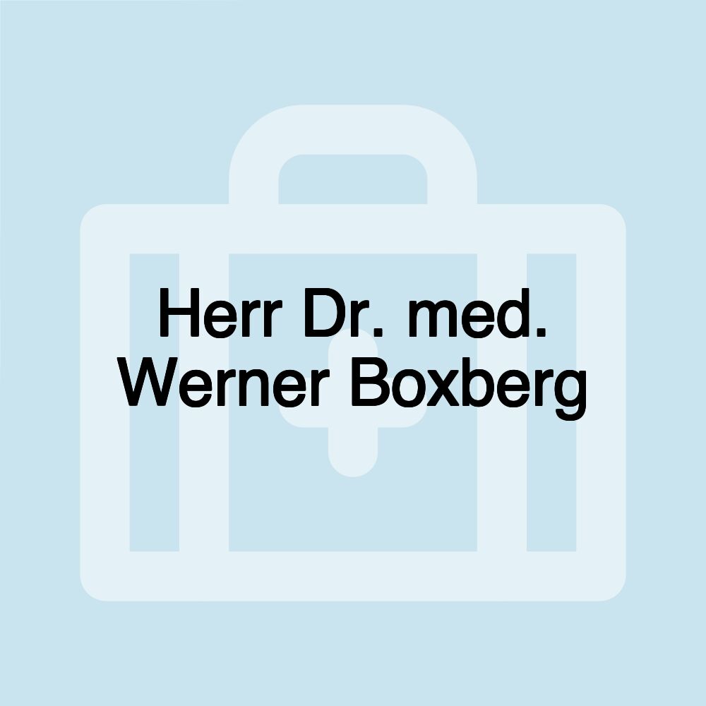 Herr Dr. med. Werner Boxberg