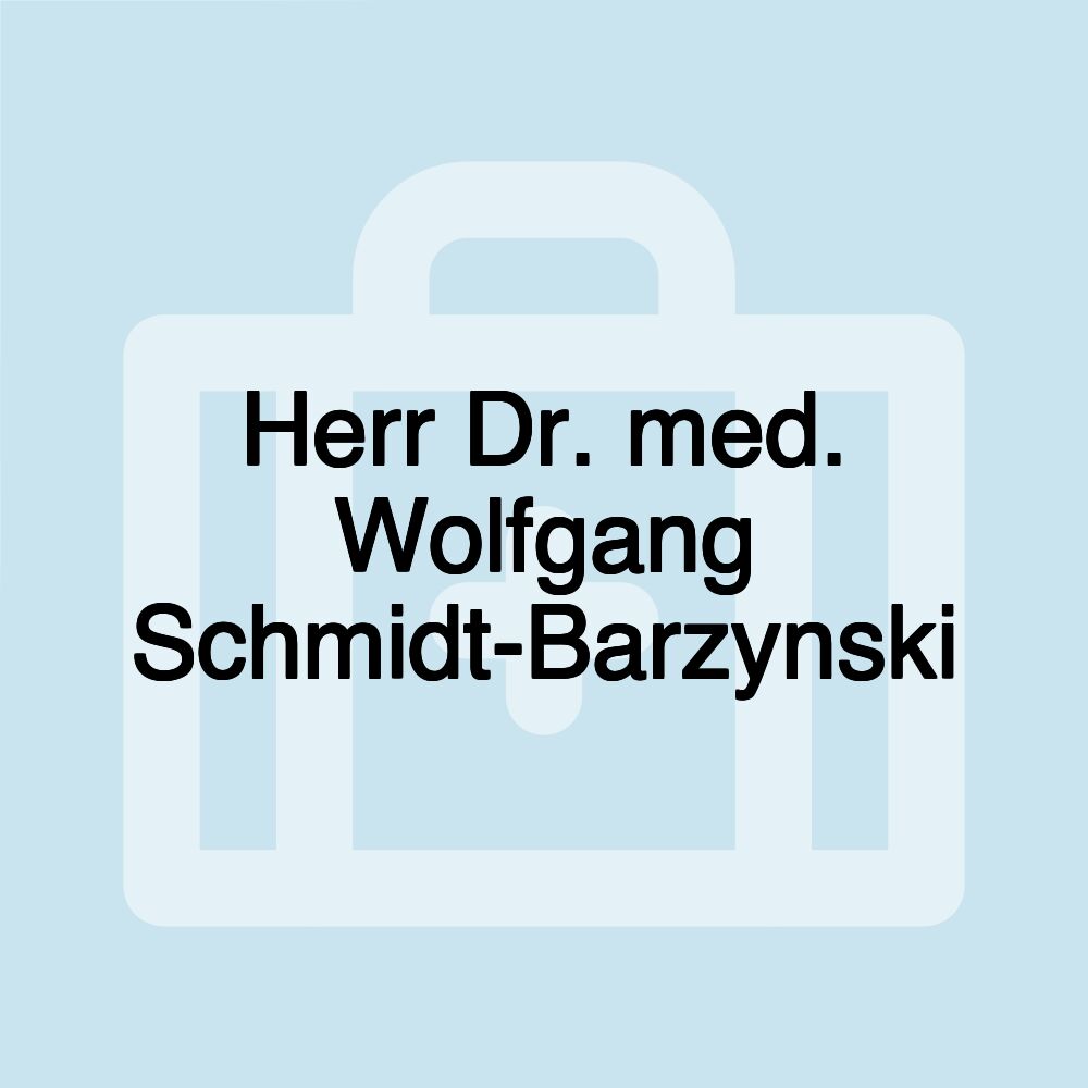 Herr Dr. med. Wolfgang Schmidt-Barzynski