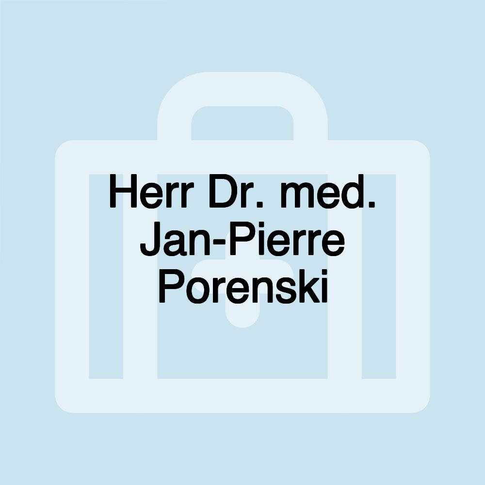 Herr Dr. med. Jan-Pierre Porenski