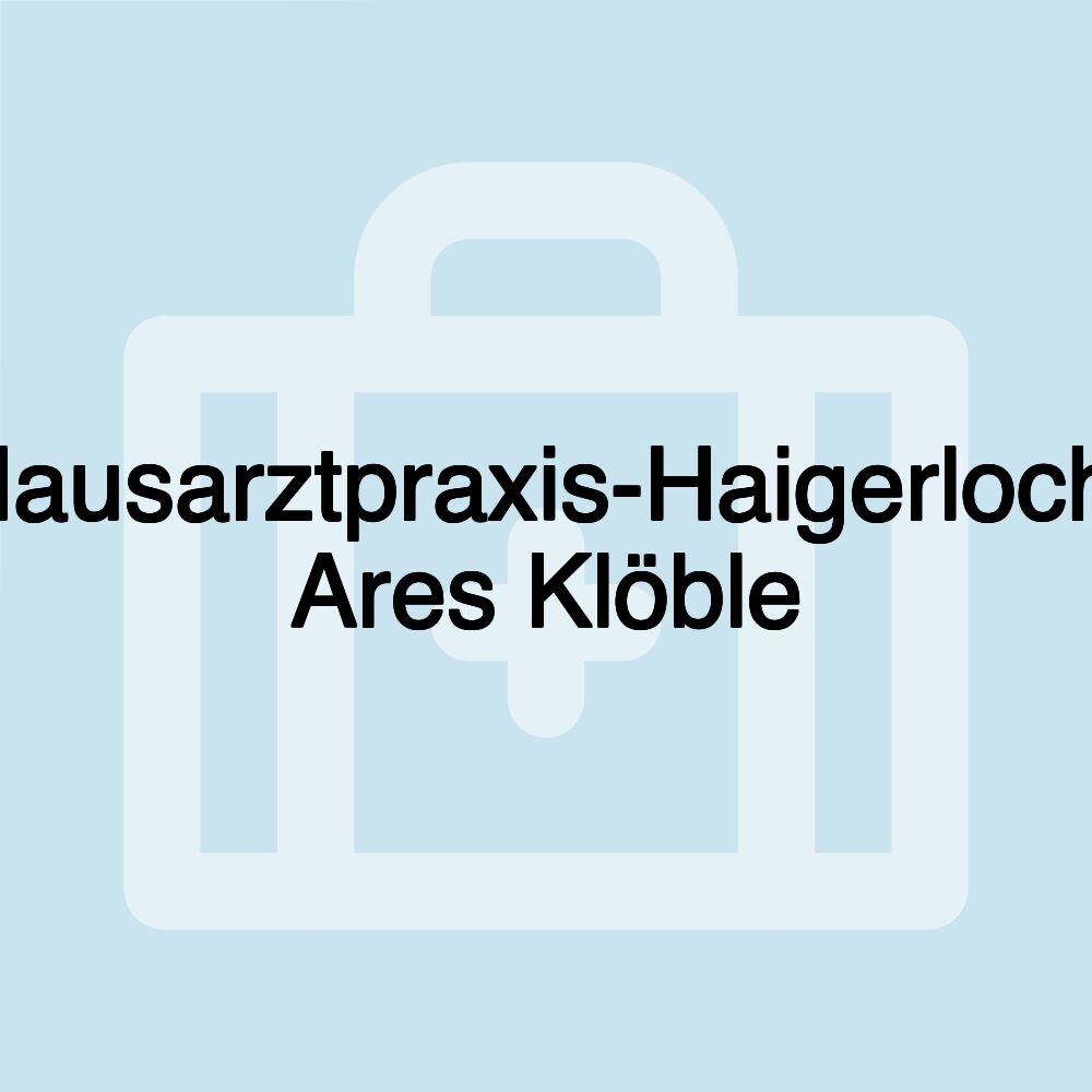 Hausarztpraxis-Haigerloch, Ares Klöble