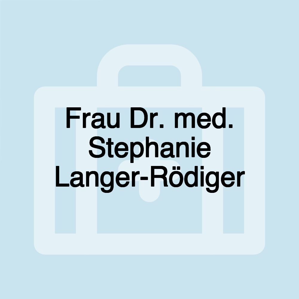 Frau Dr. med. Stephanie Langer-Rödiger