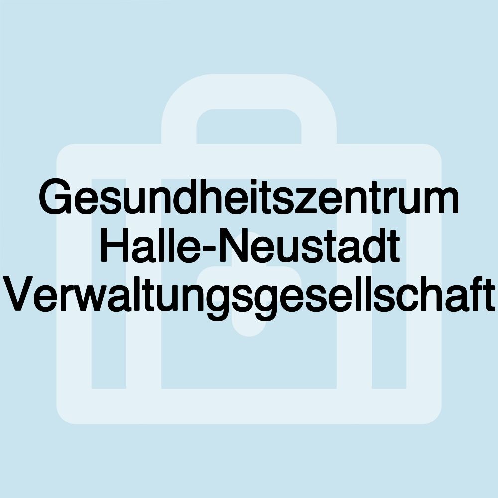 Gesundheitszentrum Halle-Neustadt Verwaltungsgesellschaft