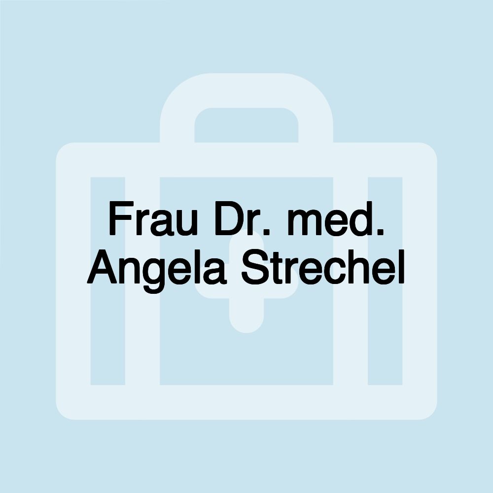 Frau Dr. med. Angela Strechel