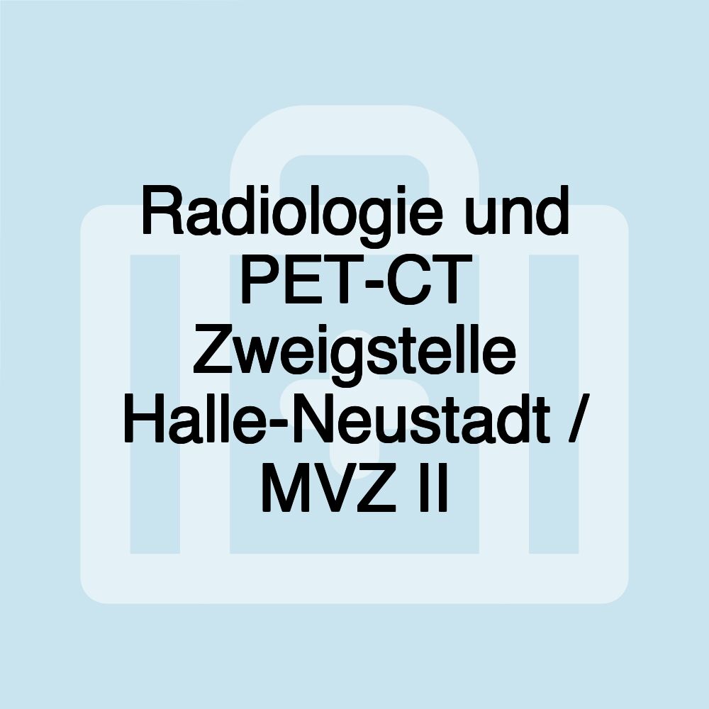 Radiologie und PET-CT Zweigstelle Halle-Neustadt / MVZ II