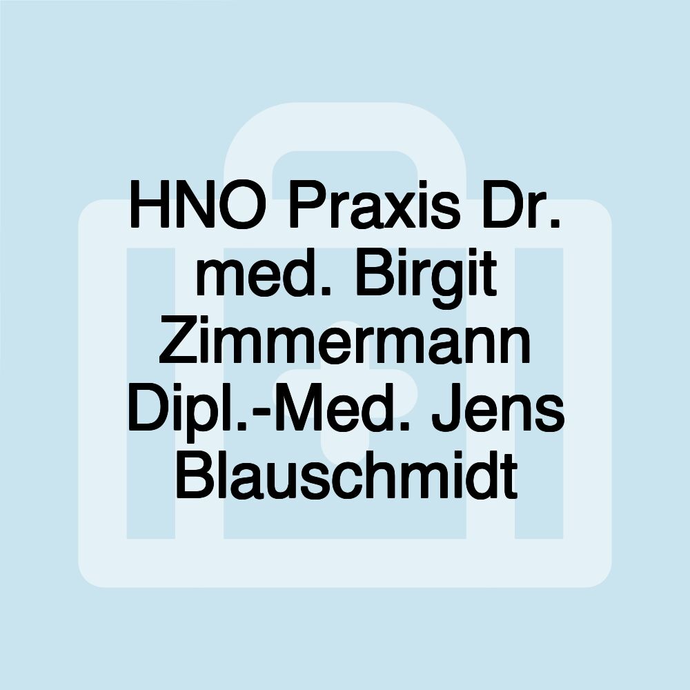 HNO Praxis Dr. med. Birgit Zimmermann Dipl.-Med. Jens Blauschmidt