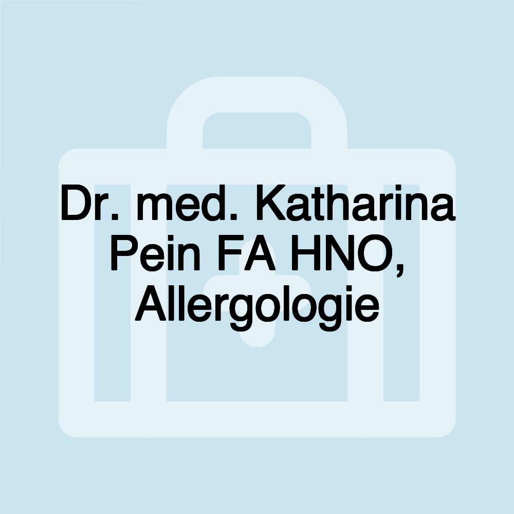 Dr. med. Katharina Pein FA HNO, Allergologie