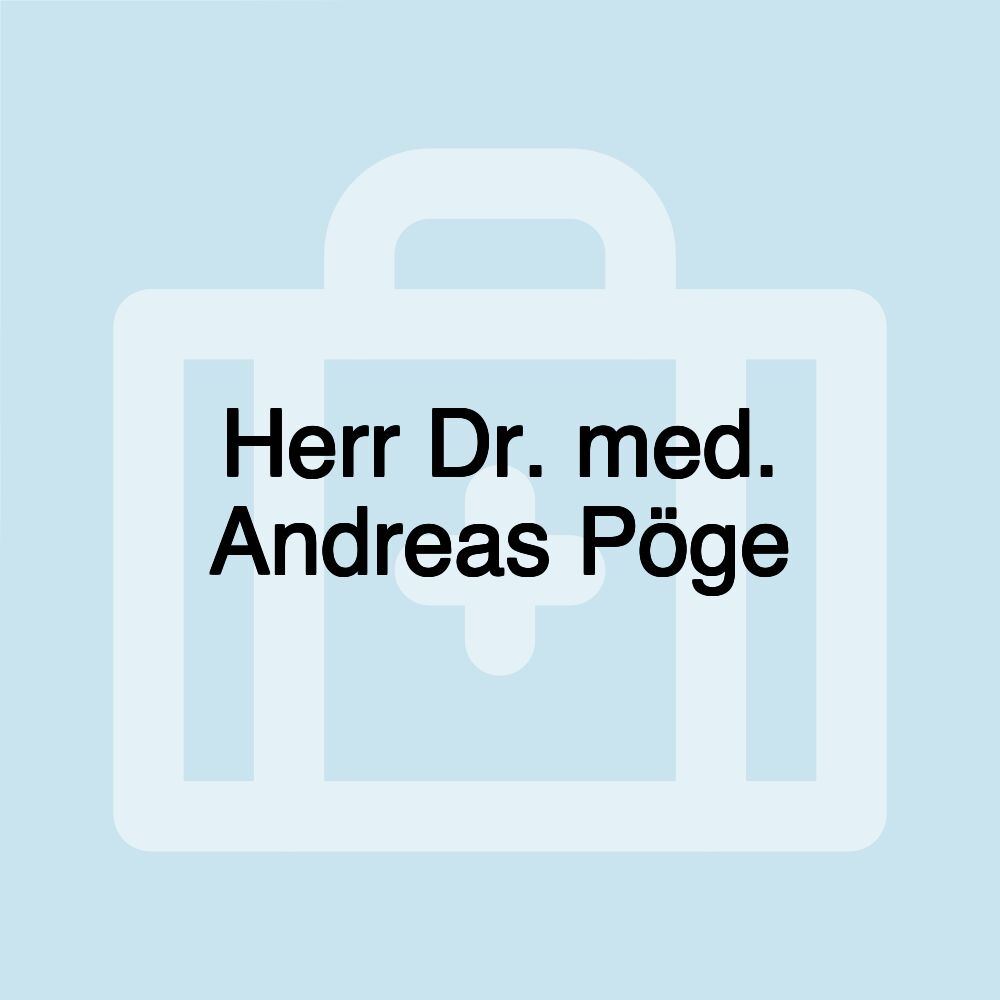 Herr Dr. med. Andreas Pöge