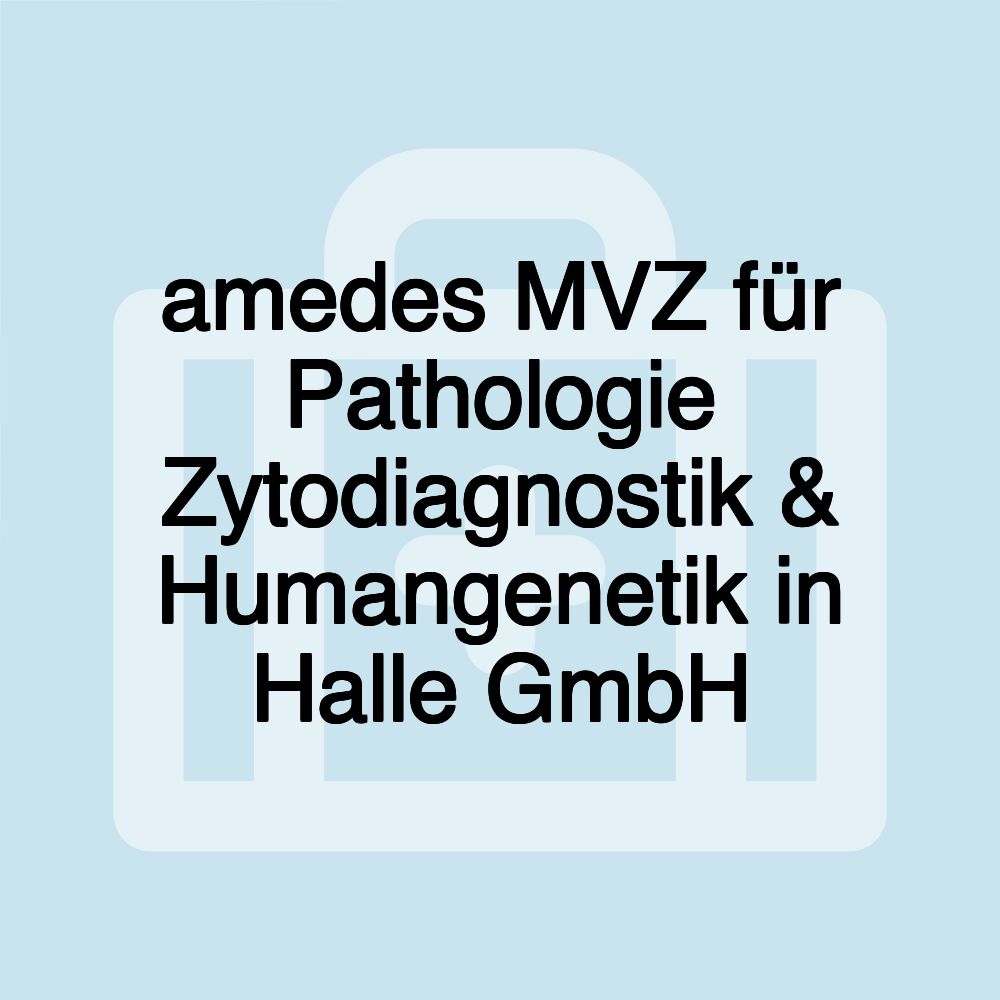 amedes MVZ für Pathologie Zytodiagnostik & Humangenetik in Halle GmbH