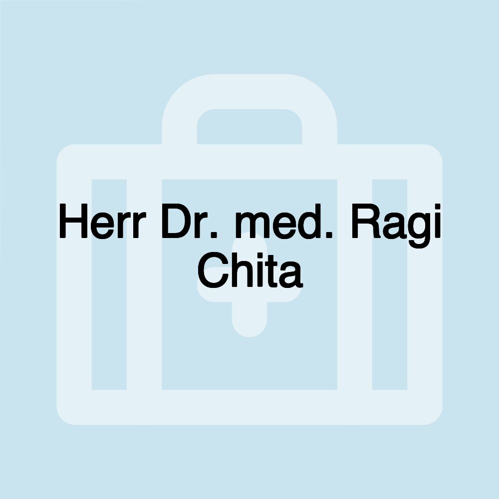 Herr Dr. med. Ragi Chita