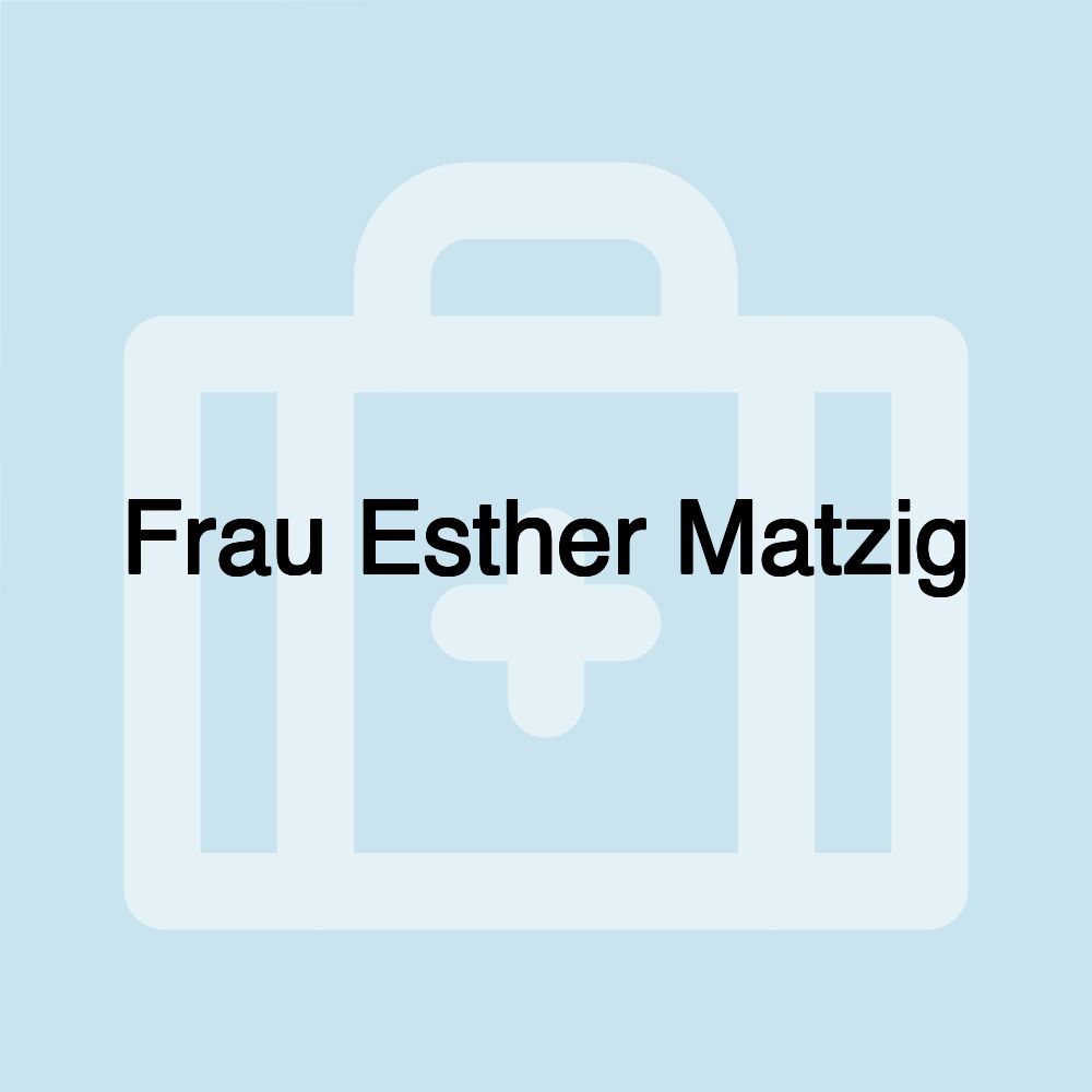 Frau Esther Matzig