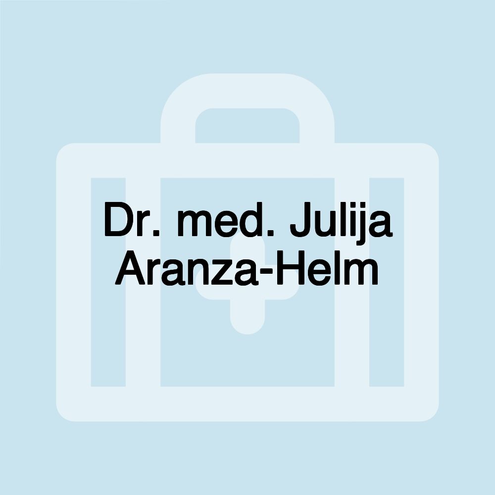 Dr. med. Julija Aranza-Helm