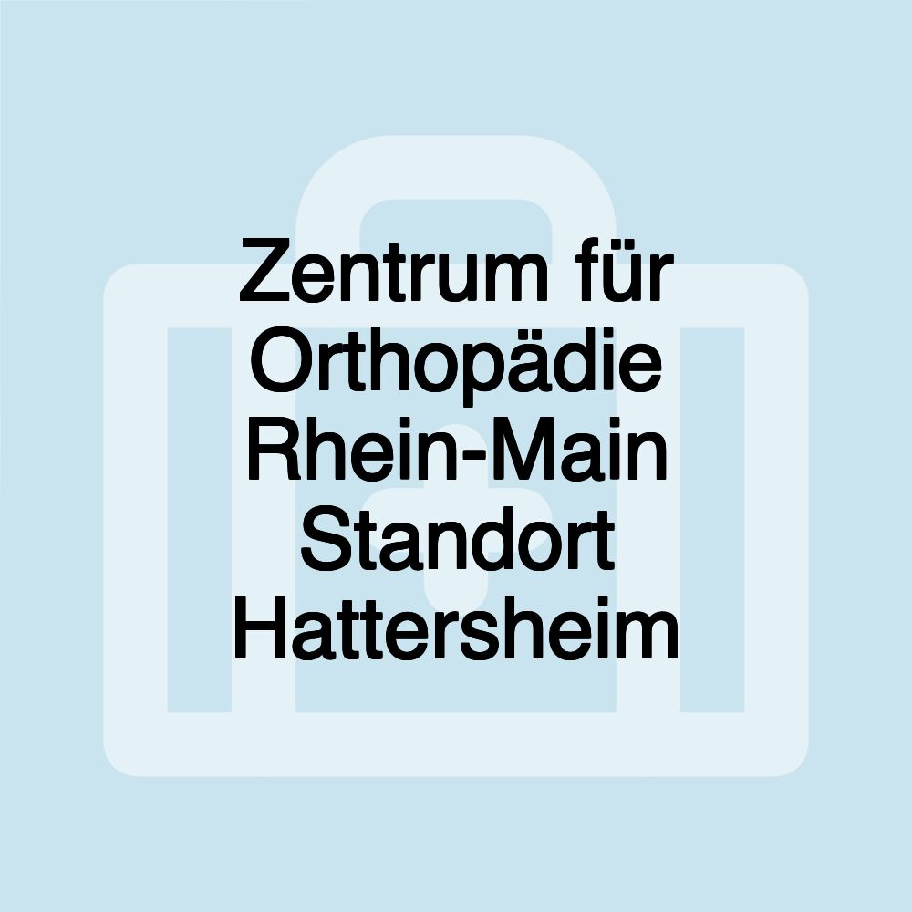 Zentrum für Orthopädie Rhein-Main Standort Hattersheim