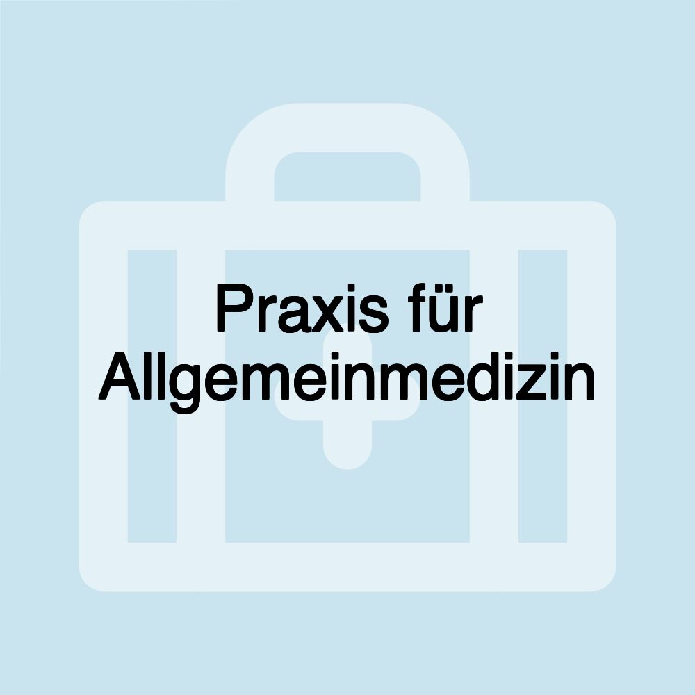 Praxis für Allgemeinmedizin