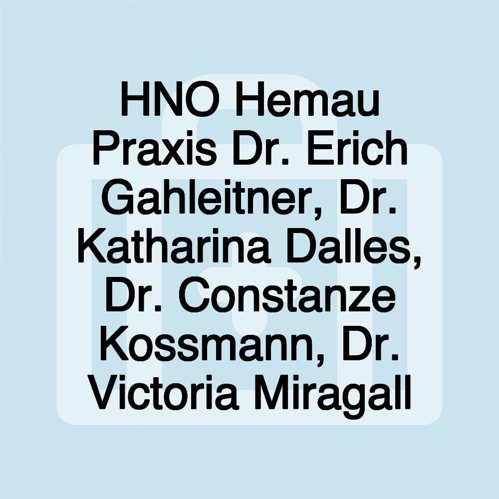 HNO Hemau Praxis Dr. Erich Gahleitner, Dr. Katharina Dalles, Dr. Constanze Kossmann, Dr. Victoria Miragall