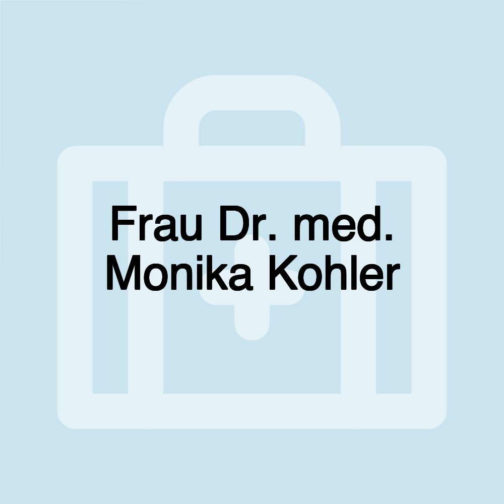 Frau Dr. med. Monika Kohler