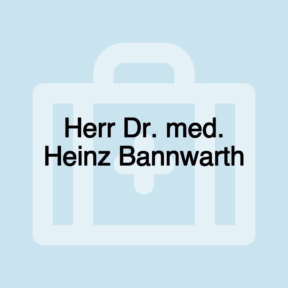 Herr Dr. med. Heinz Bannwarth