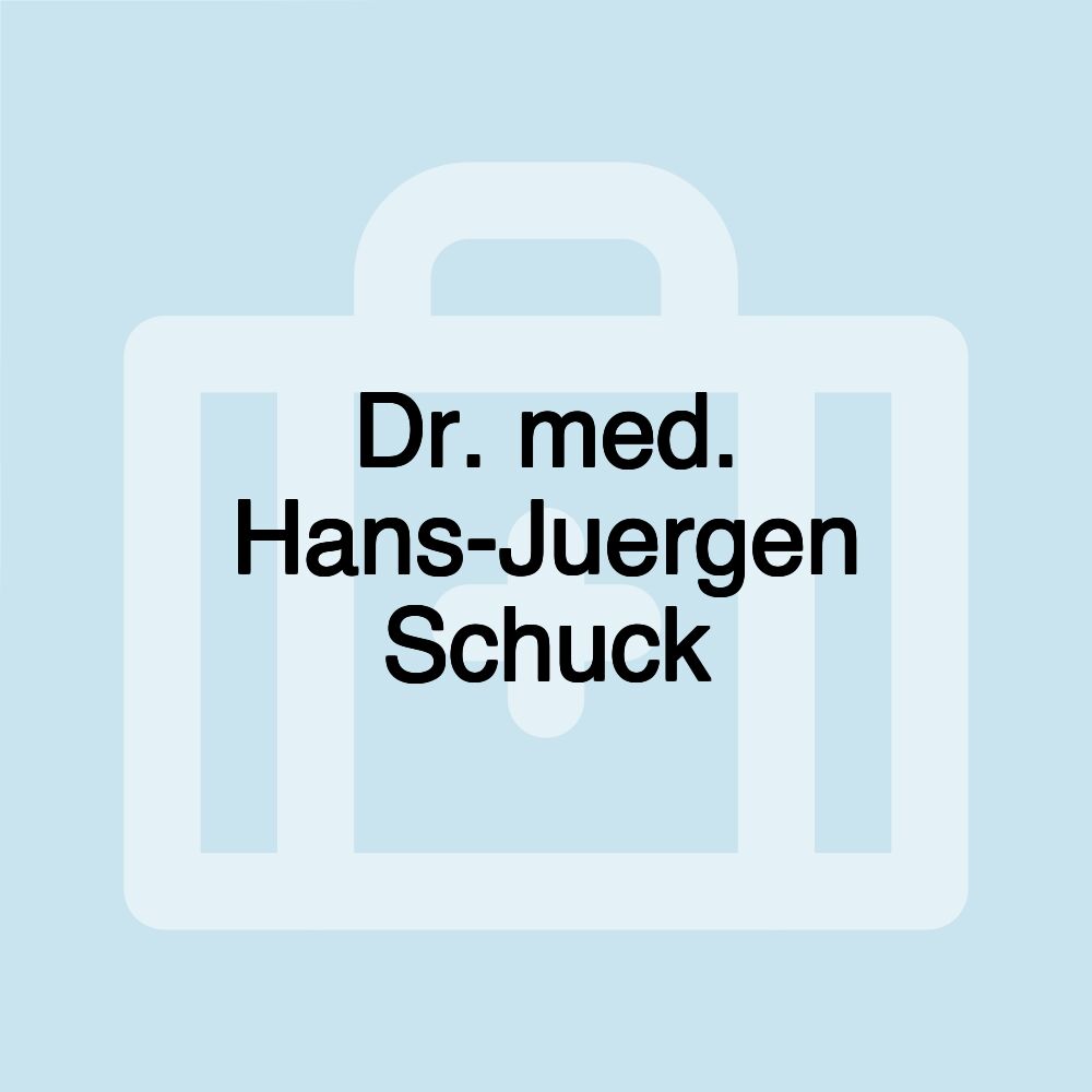 Dr. med. Hans-Juergen Schuck