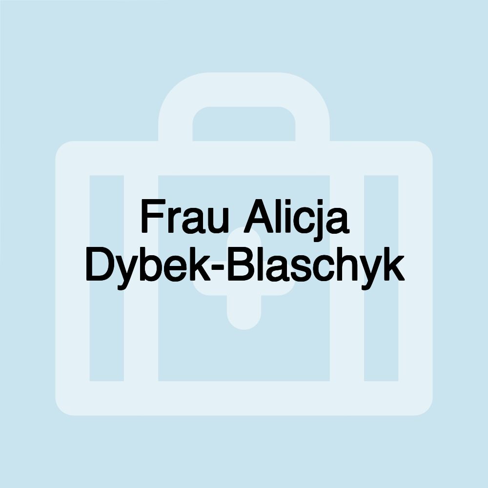 Frau Alicja Dybek-Blaschyk